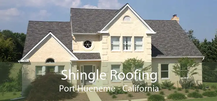 Shingle Roofing Port Hueneme - California