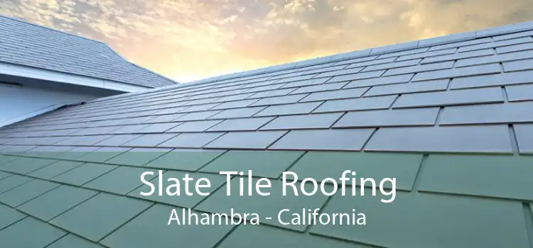 Slate Tile Roofing Alhambra - California