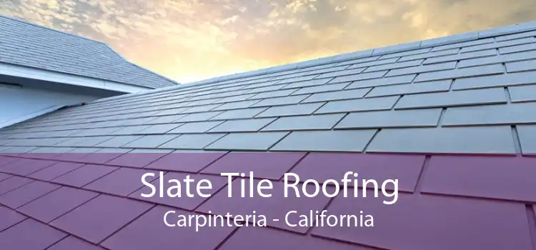 Slate Tile Roofing Carpinteria - California