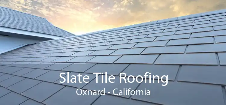 Slate Tile Roofing Oxnard - California