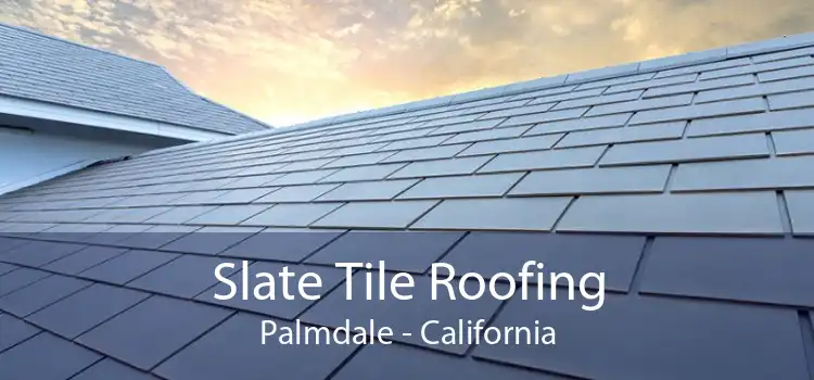 Slate Tile Roofing Palmdale - California