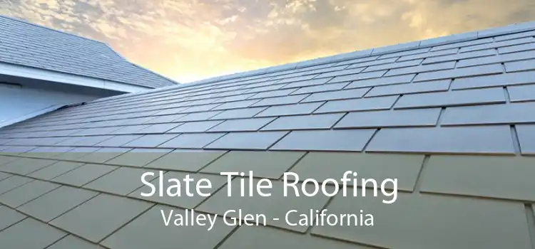 Slate Tile Roofing Valley Glen - California