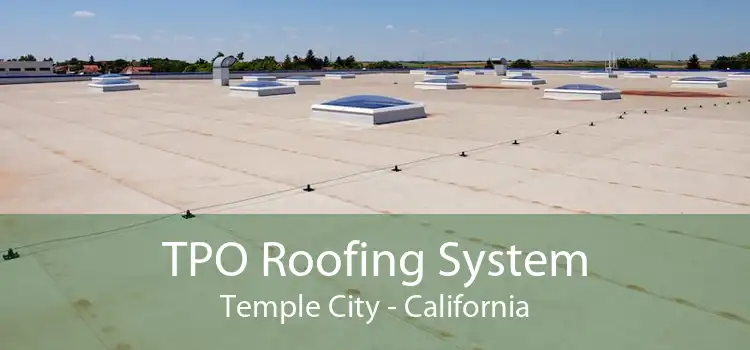 TPO Roofing System Temple City - California