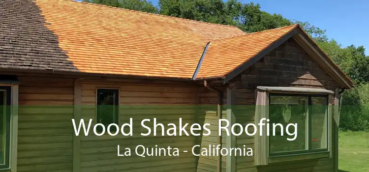 Wood Shakes Roofing La Quinta - California