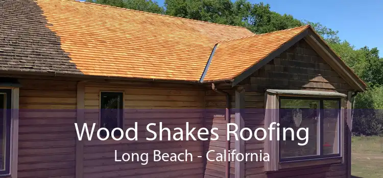 Wood Shakes Roofing Long Beach - California