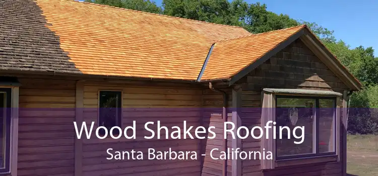 Wood Shakes Roofing Santa Barbara - California