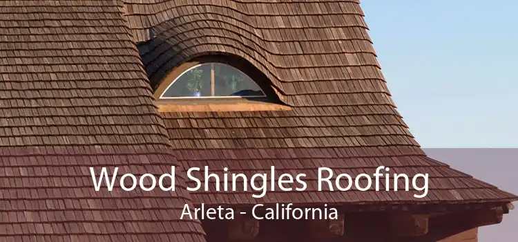 Wood Shingles Roofing Arleta - California