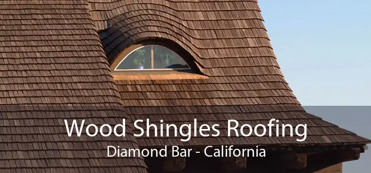 Wood Shingles Roofing Diamond Bar - California